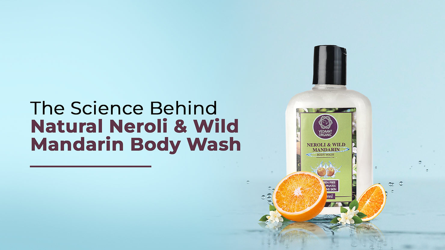 Delicately Potent: The Science Behind Natural Neroli & Wild Mandarin Body Wash